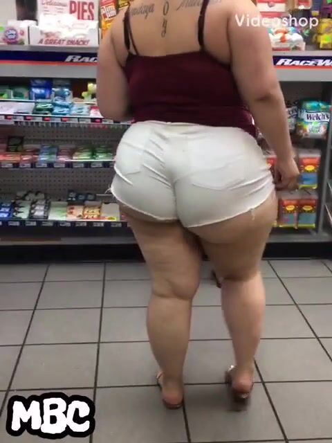 Okay I'll admit it. I got a soft spot for trashy big girls wearing booty shorts in convenience stores